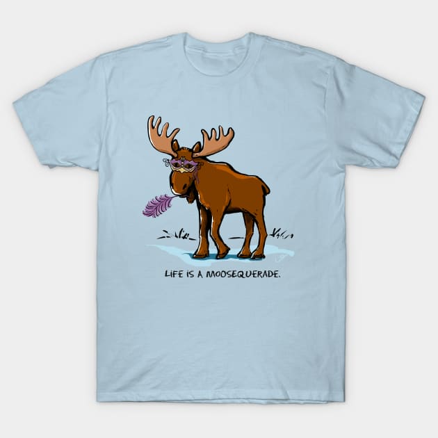 Life is a Moosequerade Funny Moose Pun T-Shirt by ElephantShoe